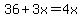 36%2B3x=4x