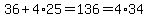 36%2B4%2A25=136=4%2A34