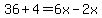 36%2B4=6x-2x