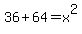 36%2B64=x%5E2