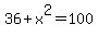 36%2Bx%5E2=100