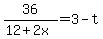 36%2F%2812%2B2x%29=3-t