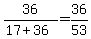 36%2F%2817%2B36%29=36%2F53