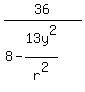 36%2F%288-13y%5E2%2Fr%5E2%29