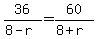 36%2F%288-r%29=60%2F%288%2Br%29
