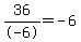 36%2F-6=-6