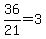 36%2F21+=+3