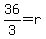 36%2F3=r
