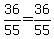 36%2F55=36%2F55