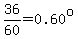 36%2F60=0.60%5Eo