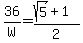 36%2FW=%28sqrt%285%29%2B1%29%2F2