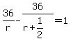 36%2Fr-36%2F%28r%2B1%2F2%29=1