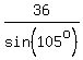 36%2Fsin%28105%5Eo%29%29