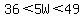 36%3C5W%3C49