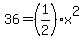 36=%281%2F2%29x%5E2