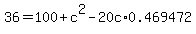 36=+100%2B+c%5E2+-+20c+%2A0.469472