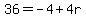 36=-4%2B4r