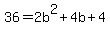 36=2b%5E2%2B4b%2B4