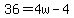 36=4w-4