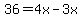 36=4x-3x
