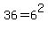 36=6%5E2