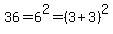 36=6%5E2=%283%2B3%29%5E2