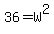 36=W%5E2