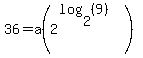 36=a%282%5E%28log%282%2C%289%29%29%29%29