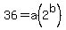36=a%282%5Eb%29