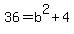 36=b%5E2%2B4