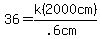 \"36=k%282000cm%29%2F%28.6cm%29\"