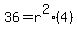 36=r%5E2%2A%284%29