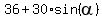 36+%2B+30%2Asin%28alpha%29