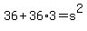 36+%2B+36%2A3+=+s%5E2