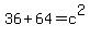 36+%2B+64+=+c%5E2