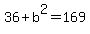 36+%2B+b%5E2+=+169