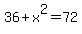 36+%2B+x%5E2+=+72