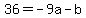 36+=+-9a+-+b