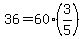 36+=+60%2A%283%2F5%29