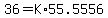 36+=+K%2A55.5556