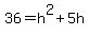 36+=+h%5E2%2B5h