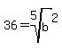 36+=+root%285%2Cb%29%5E2