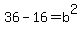 36-16=b%5E2