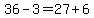 36-3=27%2B6
