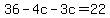 36-4c-3c=22