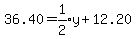 36.40=expr%281%2F2%29y%2B12.20