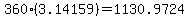 \"360%283.14159%29=1130.9724\"