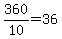 360%2F10+=+36