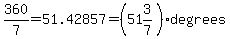 360%2F7=51.42857=%2851%263%2F7%29degrees