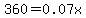 360=0.07x